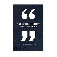 Art Is the Highest Form of Hope  Other Quotes by Artists n[hJo[