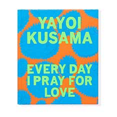 Yayoi KusamaFEvery Day I Pray For Love n[hJo[